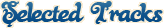 Selected Tracks